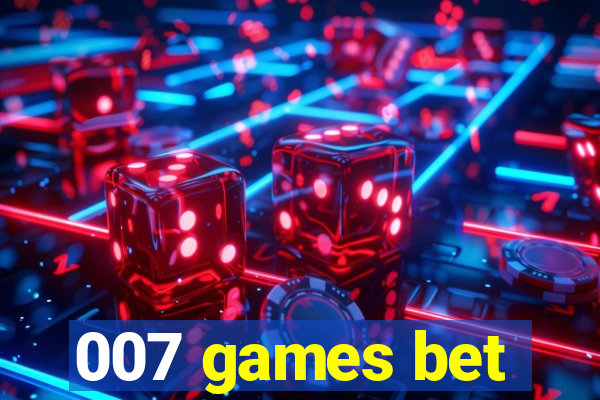 007 games bet